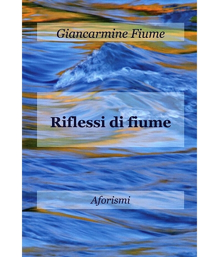 Giancarmine Fiume Riflessi di Fiume